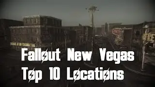 Fallout New Vegas - Top 10 Locations You Should Visit