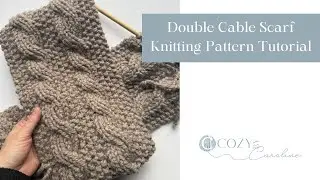 How to Knit a Chunky Double Cable Scarf