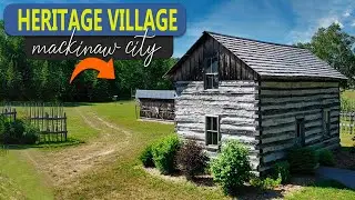 Discover History at Heritage Village in Mackinaw City, Michigan