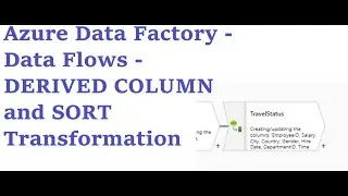4.Azure Data Factory - Data Flows - DERIVED COLUMN and SORT