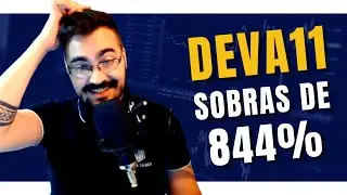 DEVA11 SOBRAS de 844% | Fiquei de fora dessa Subscri&ccedil;&atilde;o