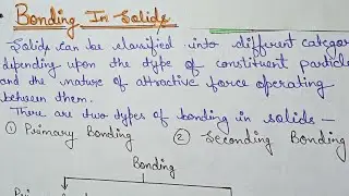 Bonding in solids and it's types|How solids are bonded?