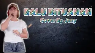 BALU BITUANAN COVER BY JENY FT BADY GROUP