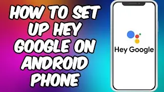 How To Set Up Hey Google On Android Phone  | Turn On Google Assistant