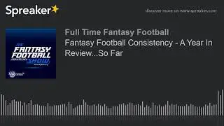Fantasy Football Consistency - A Year In Review...So Far