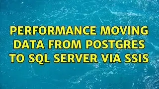 Performance moving data from Postgres to SQL Server via SSIS