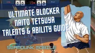 NAITO TETSUYA GUIDE | TALENTS AND ABILITY | SLAM DUNK MOBILE GAME | OPEN BETA TEST (OBT)
