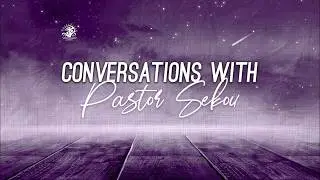 Conversations with Pastor Sekou