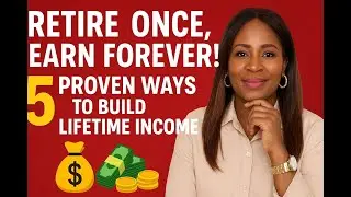 Retire Once, Earn Forever! 5 Proven Ways to Build Lifetime Income