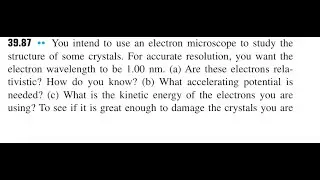 You intend to use an electron microscope to study the structure of some crystals. For accurate resol