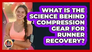 What Is The Science Behind Compression Gear For Runner Recovery? - All Sorts Of Running