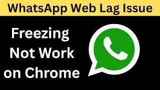 Fix WhatsApp Web Not Working & Opening Lagging and Freezing problem on Chrome