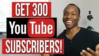 How to Get 300 Subscribers On YouTube: How I Grew to 300+ & YOU Can Too - 7 Steps