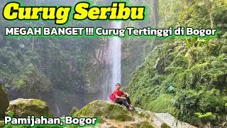 Curug Tertinggi !!! Curug Seribu Pamijahan Bogor