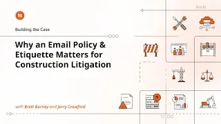 Building the Case: Why an Email Policy & Etiquette Matters for Construction Litigation