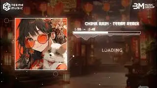 CHINA RAIN - TEEME REMIX ♫ NHƯ THẾ N&Agrave;O L&Agrave; EDM G&Acirc;Y NGHIỆN ?