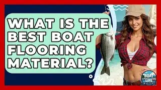 What Is The Best Boat Flooring Material? - Boat Life Masters