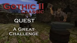 Gothic 2 Classic - A Great Challenge - Quest - Chapter 1