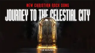 The Sowers - Journey to the Celestial city | New Christian Rock song | Christian New Single | Ai