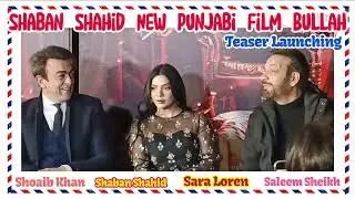 Shaan Shahid New Punjabi Film Bullah / Teaser Launching / Lahore Pakistan 