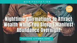 Nighttime Affirmations to Attract Wealth While You Sleep | Manifest Abundance Overnight
