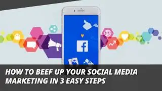 Social Media Marketing Strategy: Apply These 3 Tips & Increase Your Reach