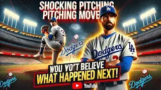 Dodgers' Shocking Pitching Move! You Won't Believe What Happened Next!