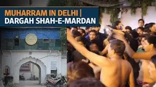 Muharram in Delhi | Dargah Shah-e-Mardan