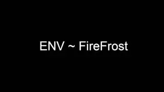ENV ~ FireFrost