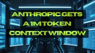 Anthropic Gets a 1M Token Context Window