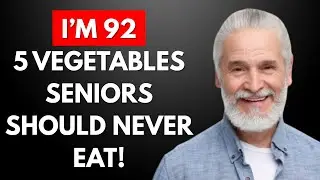 Shocking! 5 Dangerous Vegetables Seniors Should Never Eat!
