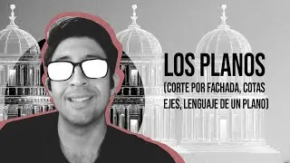 Los Planos-Corte por Fachada, Cotas, Ejes, Lenguaje y Consejos  (PARTE 3 Y ULTIMO)📓✏️🖋📐