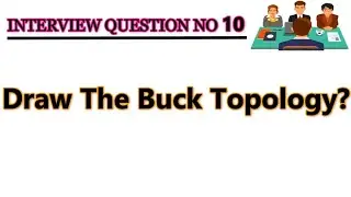 Draw The Buck Topology || Interview Question No 10 || Job Test Preparation ||