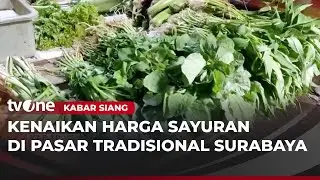 Harga Sayur-Mayur di Pasar Tradisional Surabaya Alami Kenaikan | Kabar Siang