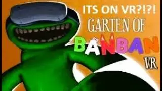 GARTEN OF BANBAN IS IN VR!?!? | Garten Of Banban VR