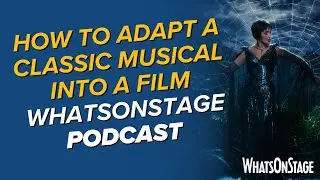 Как адаптировать классический мюзикл в кино | Подкаст WhatsOnStage