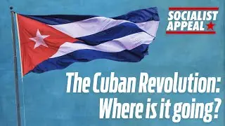 The Cuban Revolution: Where is it going?
