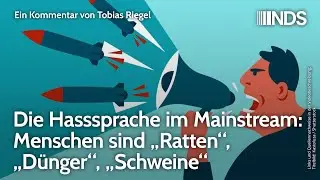 Die Hasssprache im Mainstream: Menschen sind &bdquo;Ratten&ldquo;, &bdquo;D&uuml;nger&ldquo;, &bdquo;Schweine&ldquo; | Tobias Riegel | NDS
