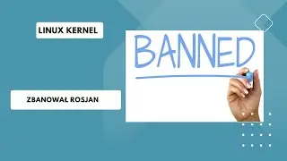 Ban rosyjskich developerów kernela linux