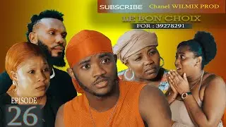 LE BON CHOIX       EPISODE 26 WILMIX PROD FEYTON 2024 2025