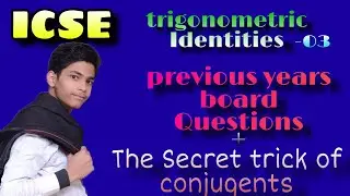 ICSE || Class 10||Trigonometry||03||previous board Questions || The secret trick of conjugents
