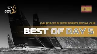 Best of Day 5 - GALICIA 52 SUPER SERIES ROYAL CUP
