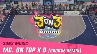 MC. on Top X B Groove Remix | 3on3 FreeStyle Music