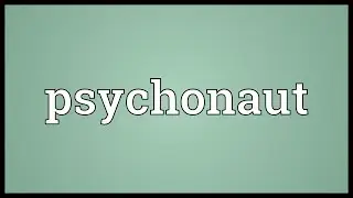 Psychonaut Meaning