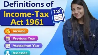 Basic Definitions of Income Tax Act 1961 |Person, Previous Year & Assessment Year| BBA ,BCom, Mcom