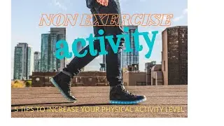 NEAT Non-Exercise Activity Thermogenesis. TEE (Total Energy Expenditure) increase without exercise!