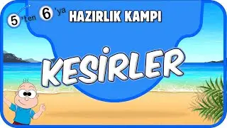 Kesirler 📘 5'ten 6'ya Hazırlık Kampı #2025