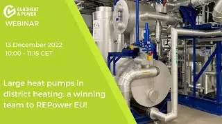 13/12/22: Large heat pumps in district heating: a winning team to REPower EU!