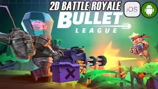 BULLET LEAGUE NEW 2D BATTLE ROYALE GAME (IOS ANDROID)