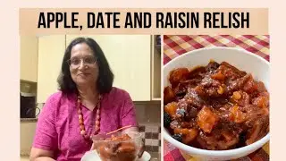 APPLE,DATE AND RAISIN RELISH / TANGY, SWEET, SPICY RELISH, DATE RELISH, APPLE, DATE CHUTNEY  